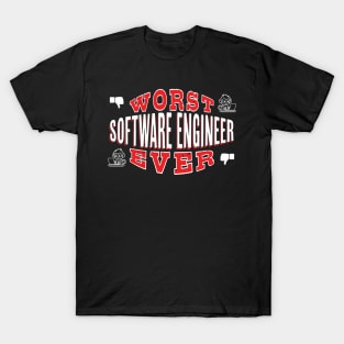 Worst Software Engineer Ever - Funny gift for computer engineering Lovers T-Shirt